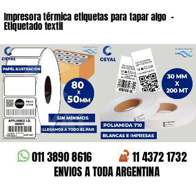 Impresora térmica etiquetas para tapar algo  - Etiquetado textil