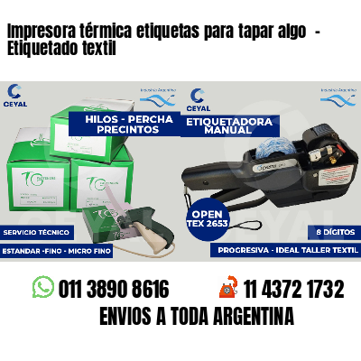 Impresora térmica etiquetas para tapar algo  - Etiquetado textil