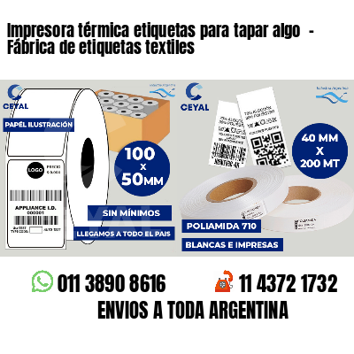 Impresora térmica etiquetas para tapar algo  - Fábrica de etiquetas textiles