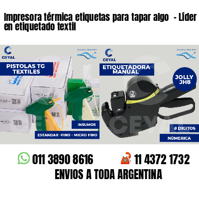 Impresora térmica etiquetas para tapar algo  - Líder en etiquetado textil