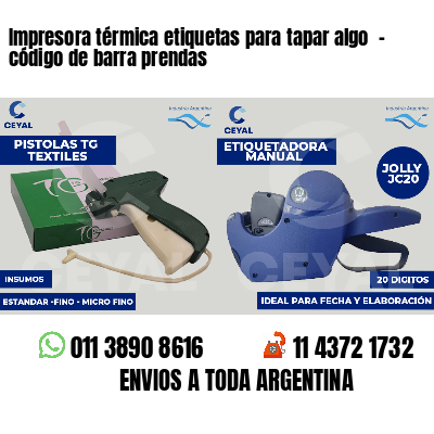 Impresora térmica etiquetas para tapar algo  - código de barra prendas