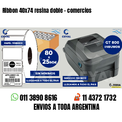 Ribbon 40x74 resina doble - comercios