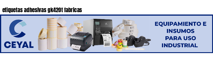 etiquetas adhesivas gk420t fabricas