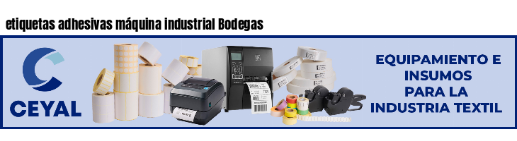 etiquetas adhesivas máquina industrial Bodegas