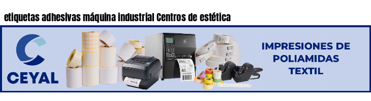 etiquetas adhesivas máquina industrial Centros de estética