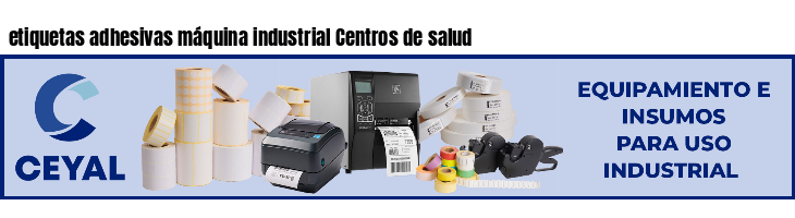 etiquetas adhesivas máquina industrial Centros de salud
