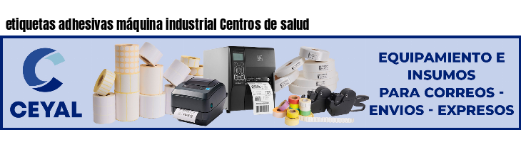 etiquetas adhesivas máquina industrial Centros de salud