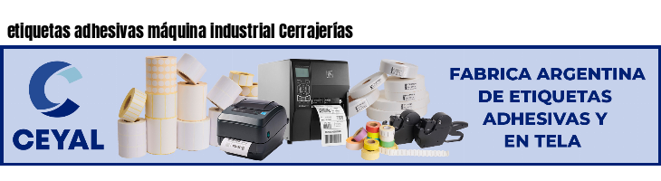 etiquetas adhesivas máquina industrial Cerrajerías