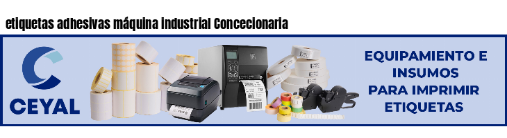etiquetas adhesivas máquina industrial Concecionaria