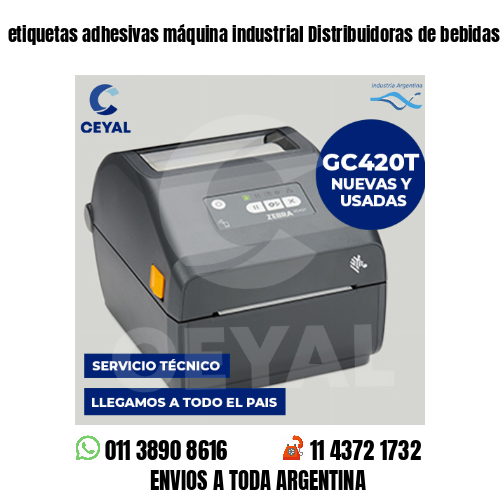 etiquetas adhesivas máquina industrial Distribuidoras de bebidas