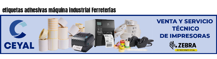 etiquetas adhesivas máquina industrial Ferreterías