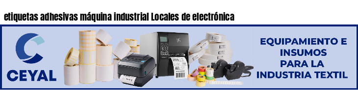 etiquetas adhesivas máquina industrial Locales de electrónica