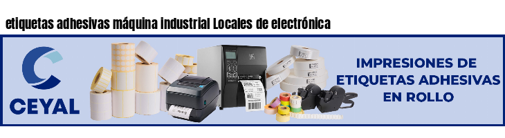 etiquetas adhesivas máquina industrial Locales de electrónica