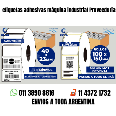 etiquetas adhesivas máquina industrial Proveedurías
