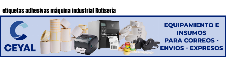 etiquetas adhesivas máquina industrial Rotisería
