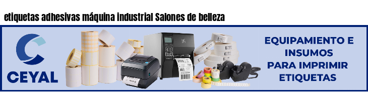 etiquetas adhesivas máquina industrial Salones de belleza