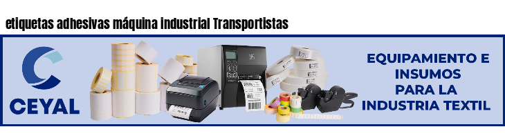 etiquetas adhesivas máquina industrial Transportistas