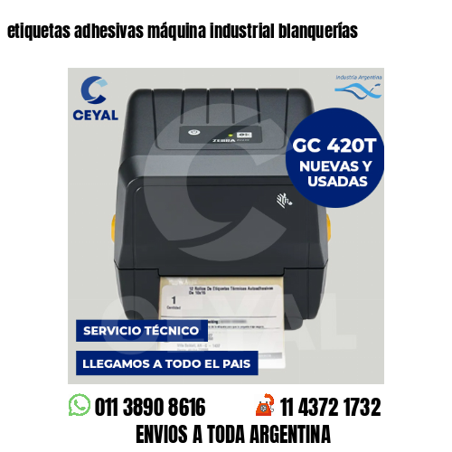 etiquetas adhesivas máquina industrial blanquerías