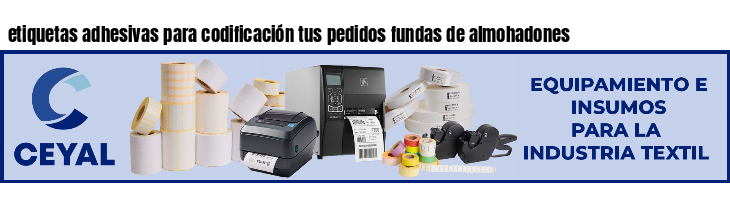 etiquetas adhesivas para codificación tus pedidos fundas de almohadones