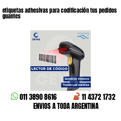 etiquetas adhesivas para codificación tus pedidos guantes