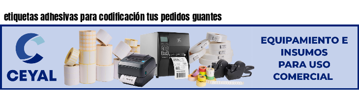 etiquetas adhesivas para codificación tus pedidos guantes