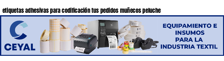 etiquetas adhesivas para codificación tus pedidos muñecos peluche