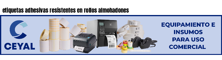 etiquetas adhesivas resistentes en rollos almohadones