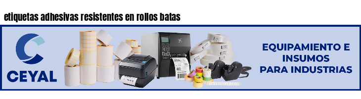 etiquetas adhesivas resistentes en rollos batas