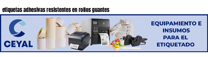 etiquetas adhesivas resistentes en rollos guantes