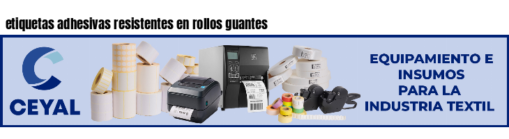 etiquetas adhesivas resistentes en rollos guantes