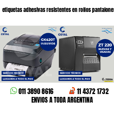 etiquetas adhesivas resistentes en rollos pantalones