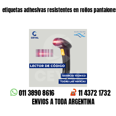 etiquetas adhesivas resistentes en rollos pantalones