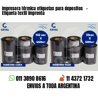 Impresora térmica etiquetas para depositos   - Etiqueta textil imprenta