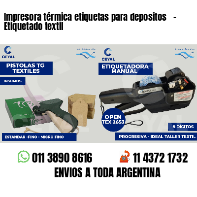 Impresora térmica etiquetas para depositos   - Etiquetado textil