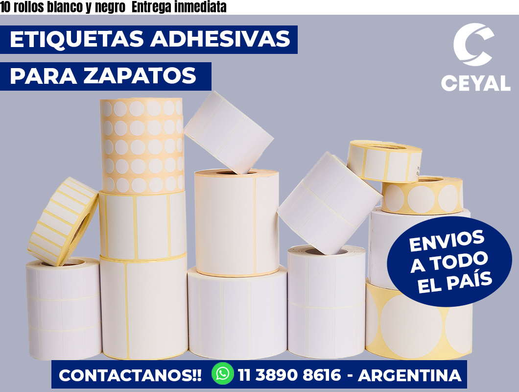 10 rollos blanco y negro  Entrega inmediata