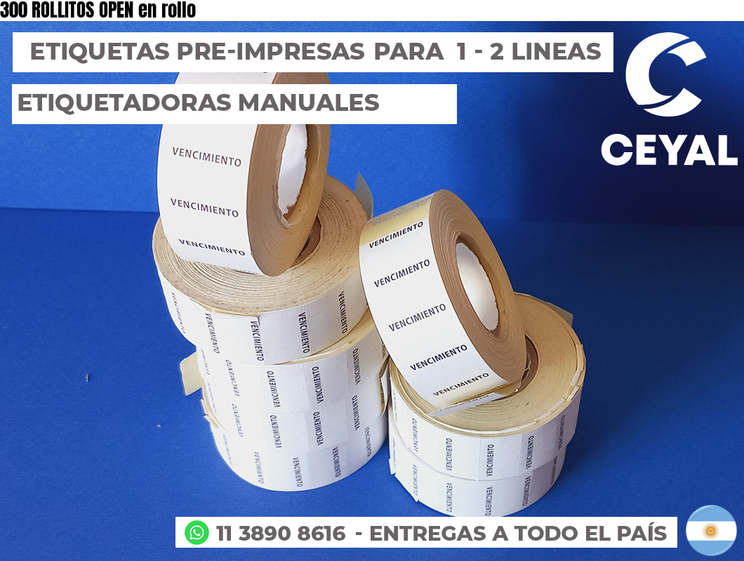 300 ROLLITOS OPEN en rollo