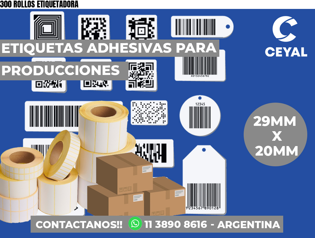 300 ROLLOS ETIQUETADORA