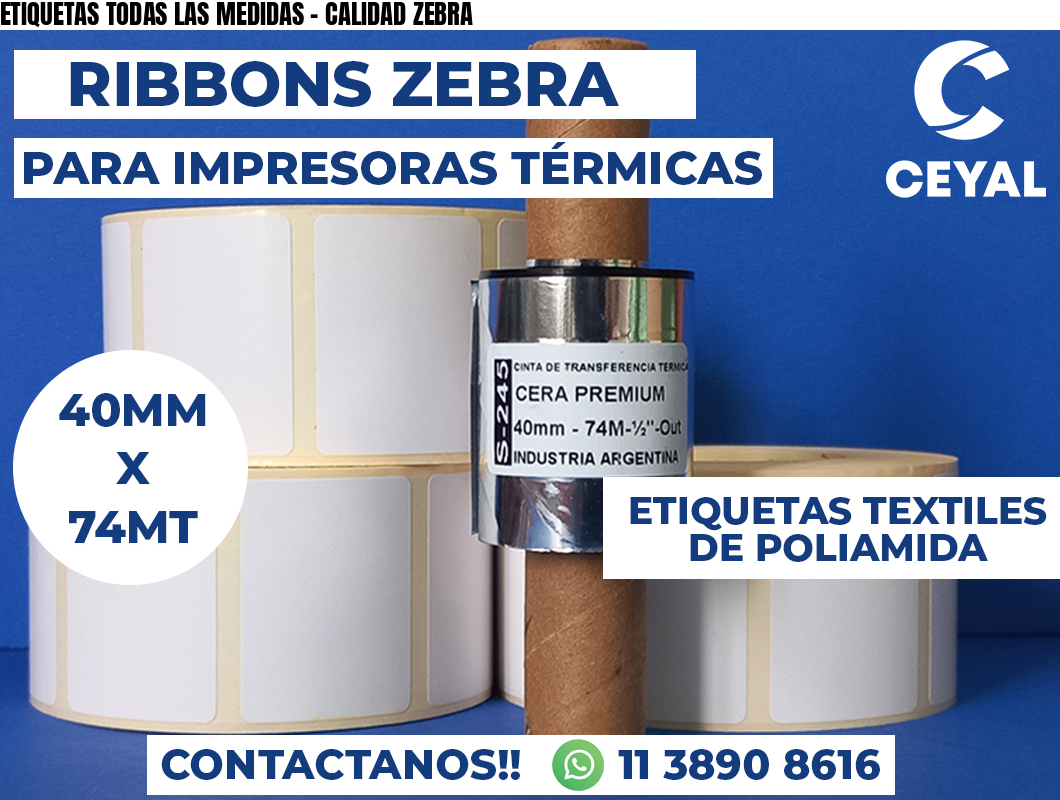ETIQUETAS TODAS LAS MEDIDAS - CALIDAD ZEBRA