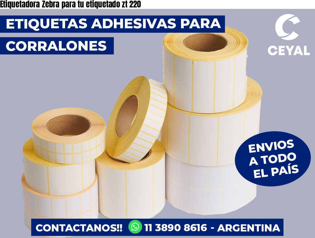 Etiquetadora Zebra para tu etiquetado zt 220