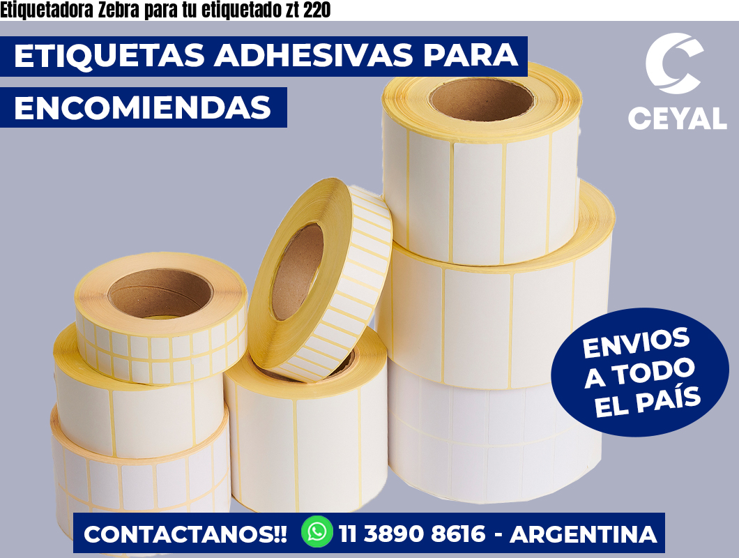 Etiquetadora Zebra para tu etiquetado zt 220