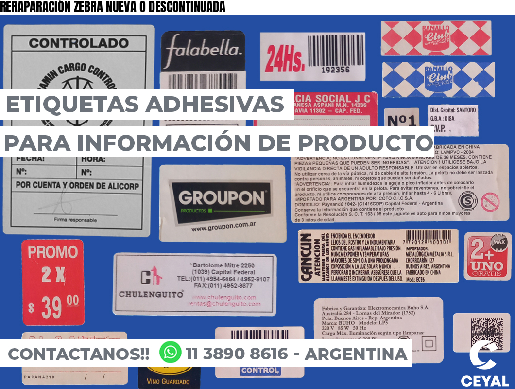 RERAPARACIÓN ZEBRA NUEVA O DESCONTINUADA