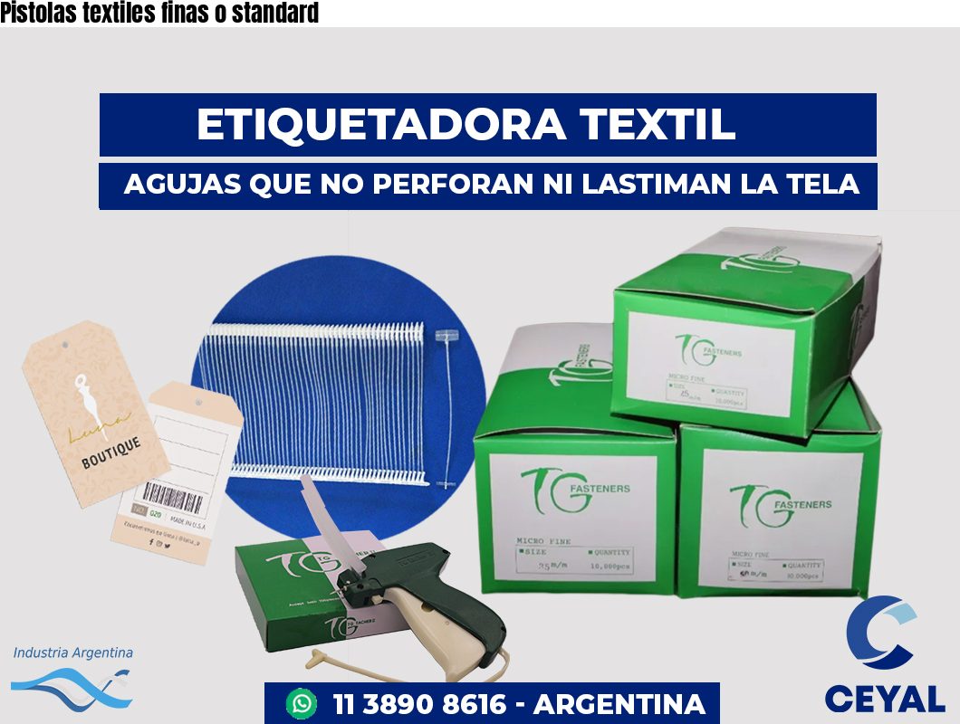 Pistolas textiles finas o standard