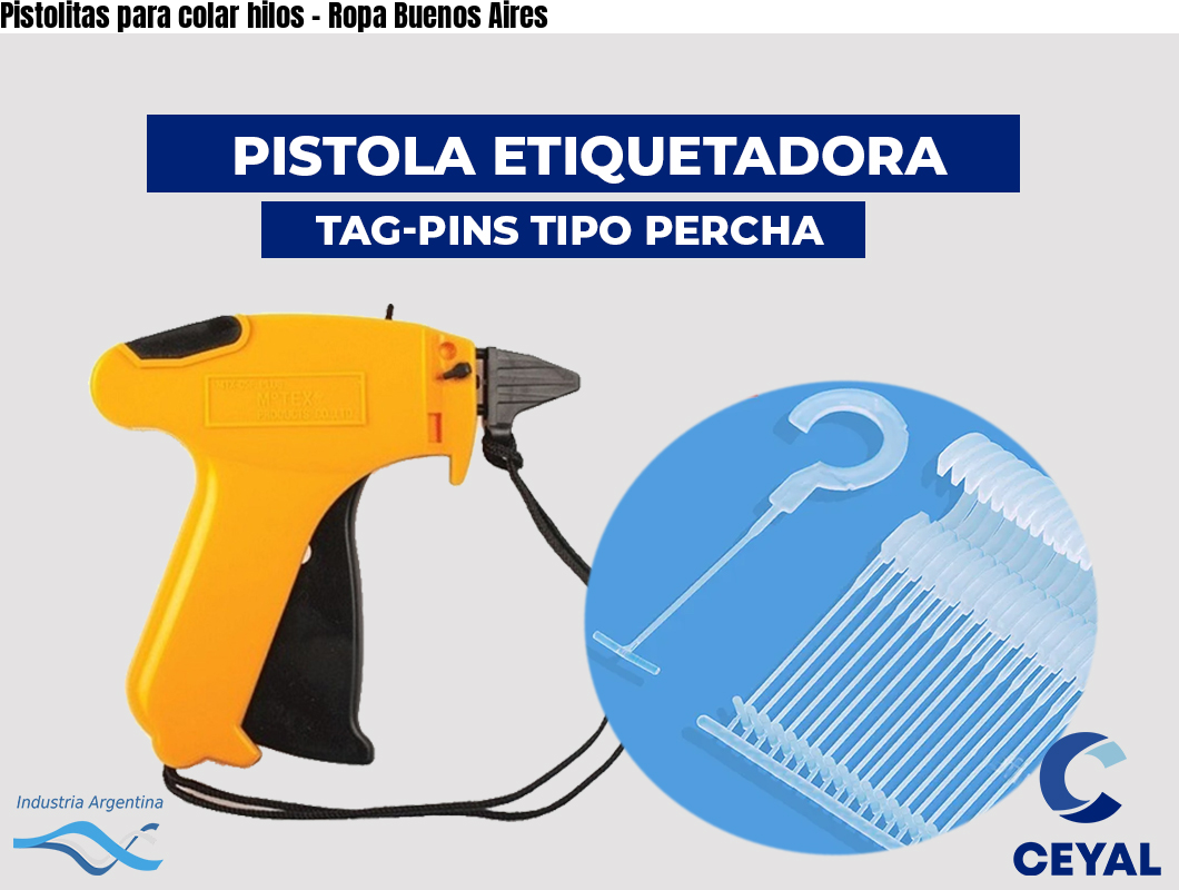 Pistolitas para colar hilos – Ropa Buenos Aires