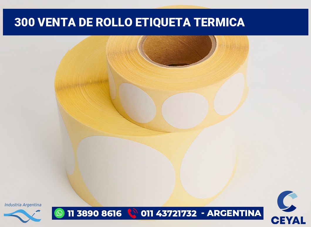 300 Venta de rollo etiqueta termica