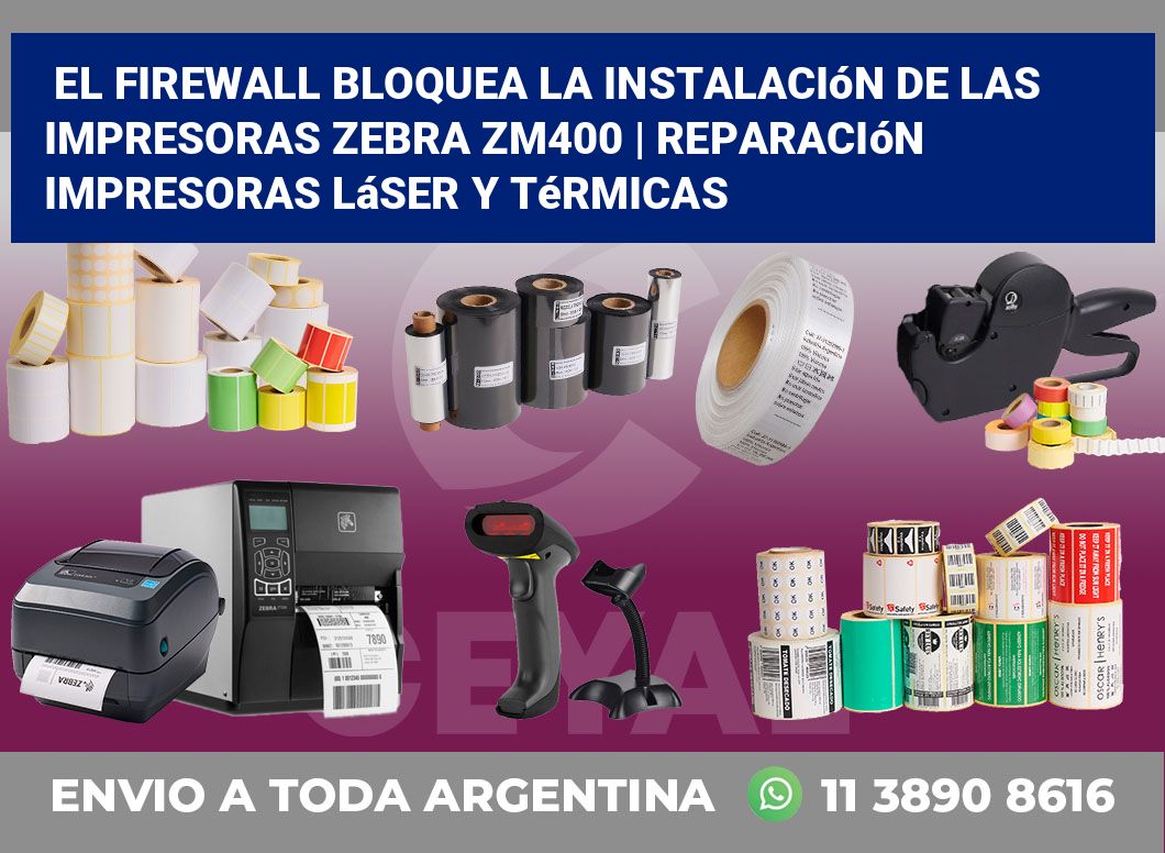 El firewall bloquea la instalación de las impresoras Zebra ZM400 | Reparación impresoras láser y térmicas