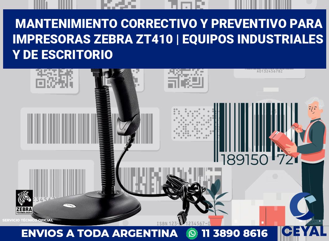 Mantenimiento correctivo y preventivo para impresoras Zebra ZT410 | Equipos industriales y de escritorio