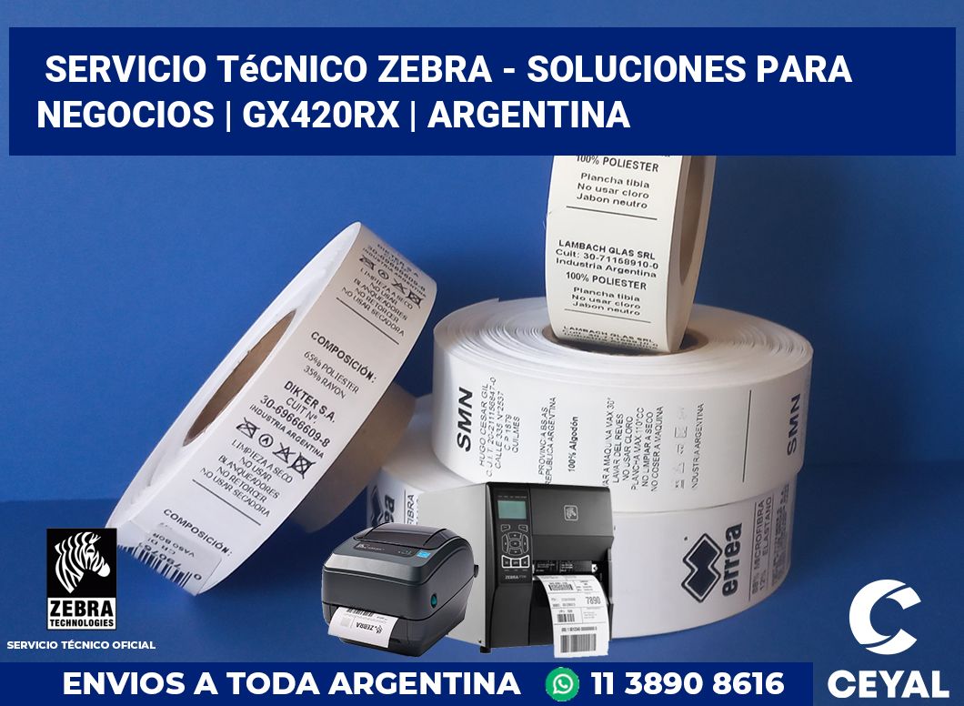 Servicio técnico Zebra - Soluciones para negocios | GX420Rx | Argentina