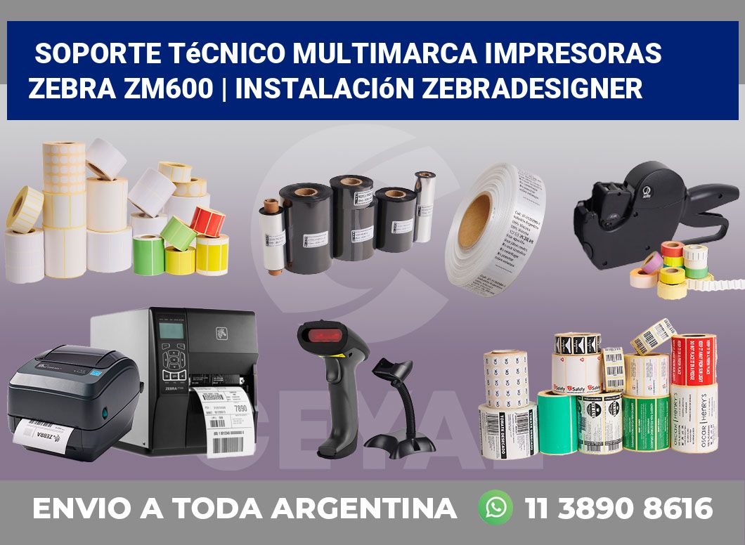 Soporte técnico multimarca impresoras Zebra ZM600 | Instalación ZebraDesigner