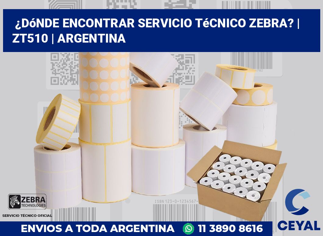 ¿Dónde encontrar servicio técnico Zebra? | ZT510 | Argentina