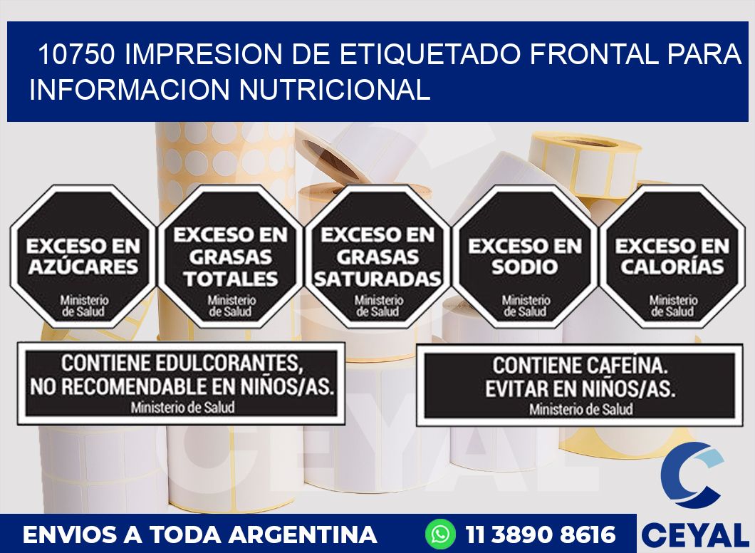 10750 IMPRESION DE ETIQUETADO FRONTAL PARA INFORMACION NUTRICIONAL